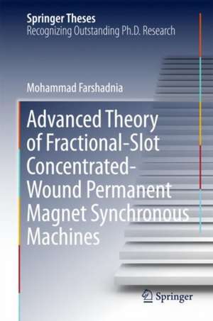 Advanced Theory of Fractional-Slot Concentrated-Wound Permanent Magnet Synchronous Machines de Mohammad Farshadnia