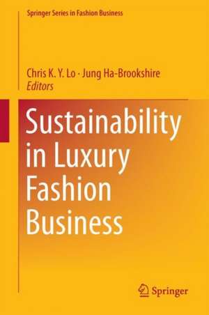 Sustainability in Luxury Fashion Business de Chris K. Y. Lo