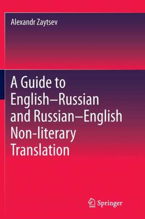 A Guide to English–Russian and Russian–English Non-literary Translation de Alexandr Zaytsev