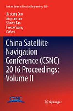 China Satellite Navigation Conference (CSNC) 2016 Proceedings: Volume II de Jiadong Sun