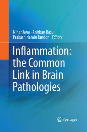 Inflammation: the Common Link in Brain Pathologies de Nihar Jana