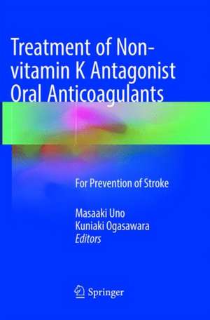 Treatment of Non-vitamin K Antagonist Oral Anticoagulants: For Prevention of Stroke de Masaaki Uno