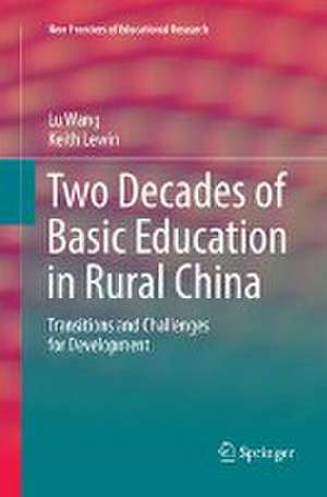 Two Decades of Basic Education in Rural China: Transitions and Challenges for Development de Lu Wang