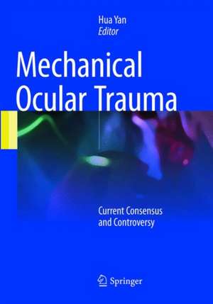 Mechanical Ocular Trauma: Current Consensus and Controversy de Hua Yan