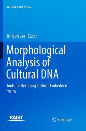 Morphological Analysis of Cultural DNA: Tools for Decoding Culture-Embedded Forms de Ji-Hyun Lee