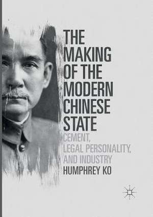 The Making of the Modern Chinese State: Cement, Legal Personality and Industry de Humphrey Ko