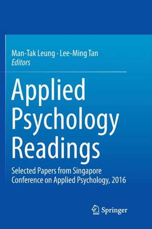 Applied Psychology Readings: Selected Papers from Singapore Conference on Applied Psychology, 2016 de Man-Tak Leung