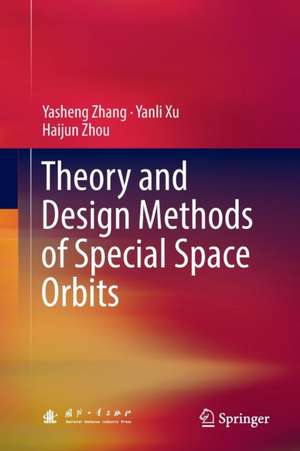 Theory and Design Methods of Special Space Orbits de Yasheng Zhang