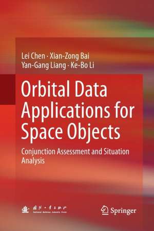 Orbital Data Applications for Space Objects: Conjunction Assessment and Situation Analysis de Lei Chen