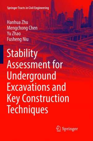 Stability Assessment for Underground Excavations and Key Construction Techniques de Hanhua Zhu