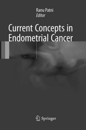 Current Concepts in Endometrial Cancer de Ranu Patni