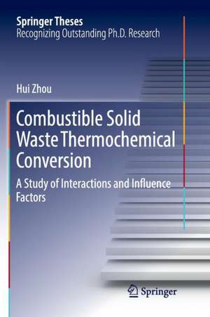 Combustible Solid Waste Thermochemical Conversion: A Study of Interactions and Influence Factors de Hui Zhou