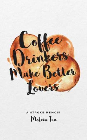 Coffee Drinkers Make Better Lovers de Melvin Tan