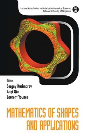 Mathematics of Shapes and Applications de Anqi Qiu & Laurent You Sergey Kushnarev