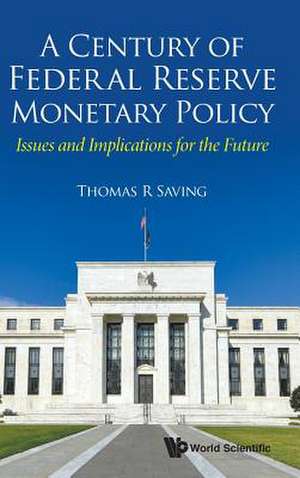 CENTURY OF FEDERAL RESERVE MONETARY POLICY, A de Thomas R Saving