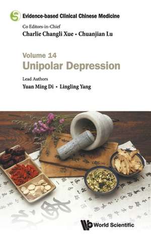 Evidence-Based Clinical Chinese Medicine - Volume 14: Unipolar Depression de Yuan Ming Di