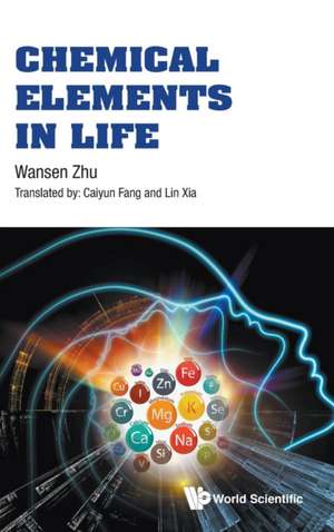 CHEMICAL ELEMENTS IN LIFE de Caiyun Fang & Lin Xia Wansen Zhu