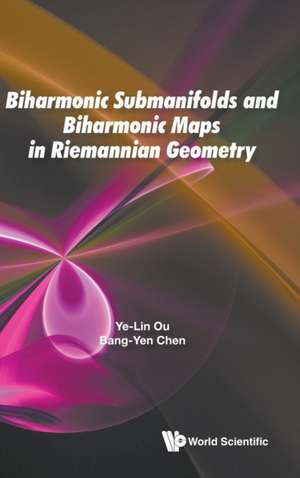 BIHARMONIC SUBMANIFOLD & BIHARMONIC MAP RIEMANNIAN GEOMETRY de Ye-Lin Ou & Bang-Yen Chen