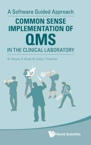 COMMON SENSE IMPLEMENTATION OF QMS IN THE CLINICAL LAB de R Bredt M Colby & T Freeman M Amano