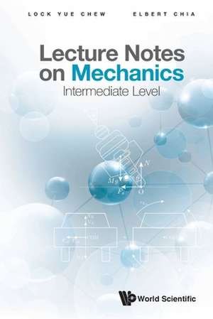 LECTURE NOTES ON MECHANICS de Lock Yue Chew & Elbert Chia