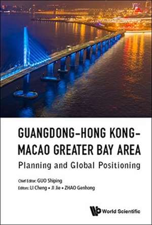 GUANGDONG-HONG KONG-MACAO GREATER BAY AREA de Cheng Li Jie Ji & Genhong Shiping Guo