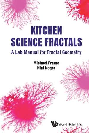 Kitchen Science Fractals: A Lab Manual for Fractal Geometry de Michael Frame