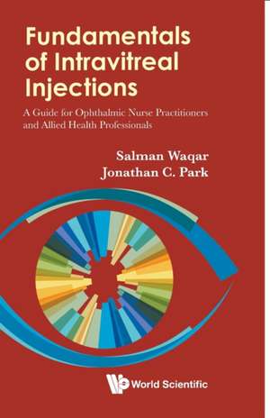 FUNDAMENTALS OF INTRAVITREAL INJECTIONS de Salman Waqar & Jonathan C Park