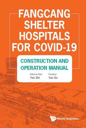 Fangcang Shelter Hospitals for Covid-19: Construction and Operation Manual de Yan Ge