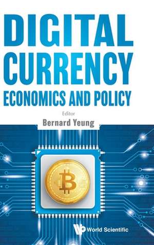 DIGITAL CURRENCY ECONOMICS AND POLICY de Bernard Yeung