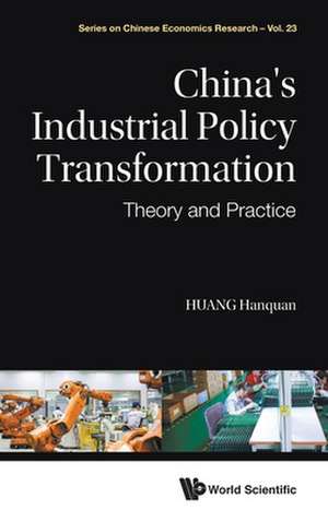 China's Industrial Policy Transformation: Theory and Practice de Hanquan Huang