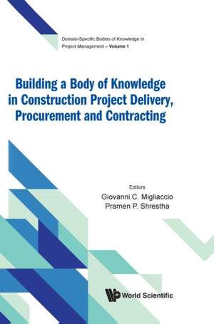 Building a Body of Knowledge in Construction Project Delivery, Procurement and Contracting de Giovanni C Migliaccio