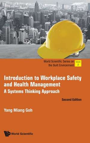 Introduction to Workplace Safety and Health Management: A Systems Thinking Approach (Second Edition) de Yang Miang Goh