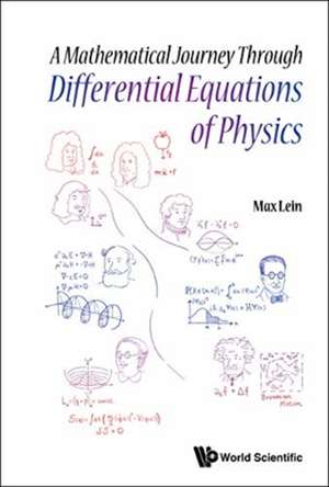 A Mathematical Journey Through Differential Equations of Physics de Max Lein