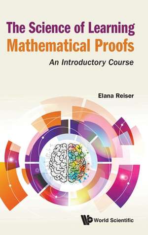 The Science of Learning Mathematical Proofs de Elana Reiser