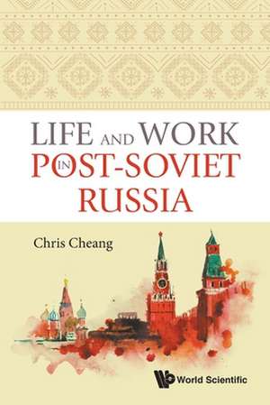 Life and Work in Post-Soviet Russia de Chris Cheang