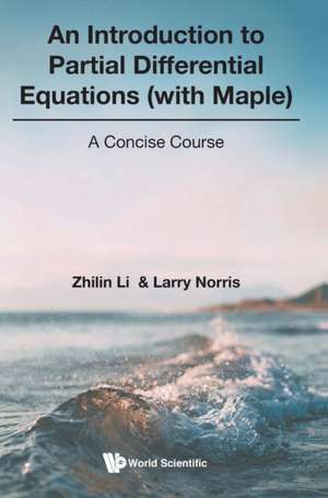 INTRODUCTION TO PARTIAL DIFFERENTIAL EQUATIONS (WITH MAPLE) de Zhilin Li & Larry Norris