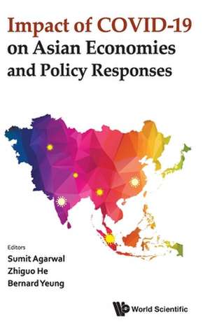 IMPACT OF COVID-19 ON ASIAN ECONOMIES AND POLICY RESPONSES de Zhiguo He & Bernard Yeung Sumit Agarwal