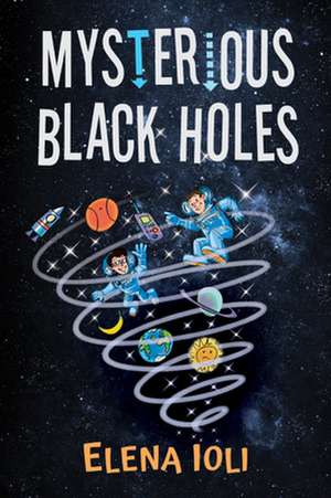 Mysterious Black Holes de Elena Ioli