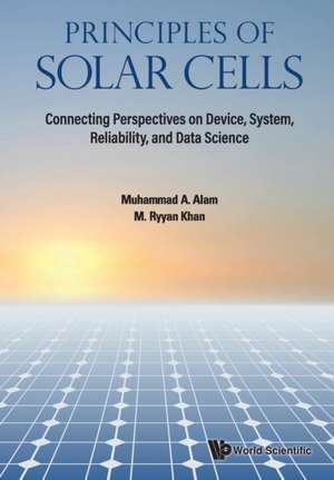 Principles of Solar Cells: Connecting Perspectives on Device, System, Reliability, and Data Science de Muhammad Ashraf Alam