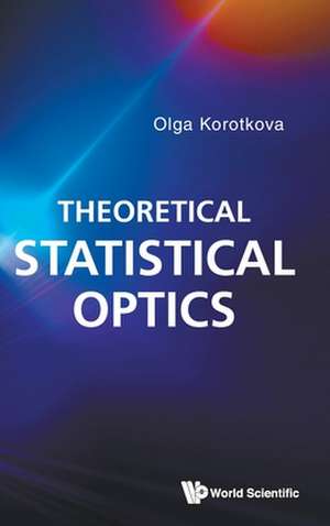 Theoretical Statistical Optics de Olga Korotkova