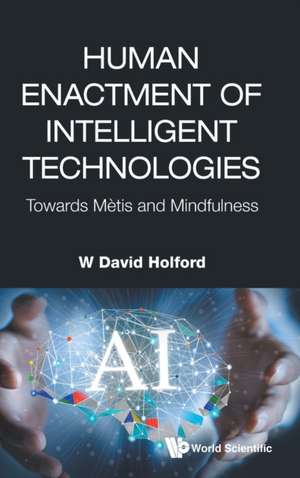 HUMAN ENACTMENT OF INTELLIGENT TECHNOLOGIES de W David Holford