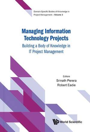 MANAGING INFORMATION TECHNOLOGY PROJECTS de Robert Eadie Srinath Perera