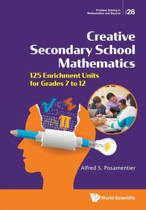 CREATIVE SECONDARY SCHOOL MATHEMATICS de Alfred S Posamentier