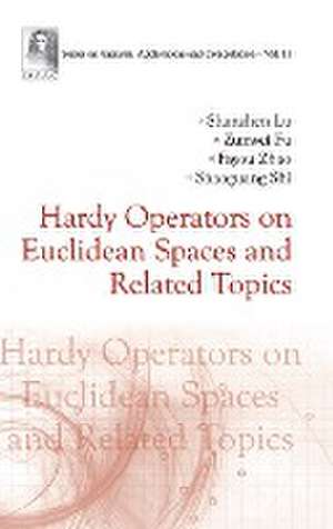 HARDY OPERATORS ON EUCLIDEAN SPACES AND RELATED TOPICS de Zunwei Fu Fayou Zhao & Sha Shanzhen Lu