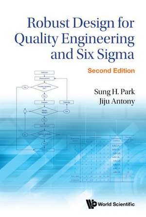 Robust Design for Quality Engineering and Six SIGMA (Second Edition) de Sung Hyun Park