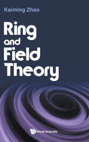 RING AND FIELD THEORY de Kaiming Zhao