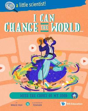 I Can Change the World... with the Choice of My Food de Ronald Wai Hong Chan