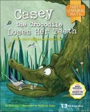 Casey the Crocodile Loses Her Teeth: A Story about Addition and Subtraction de Fynn Sor