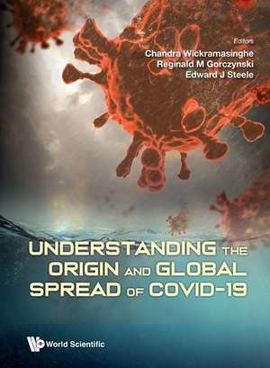 Understanding the Origin and Global Spread of Covid-19 de Nalin Chandra Wickramasinghe