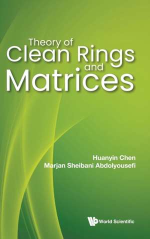 THEORY OF CLEAN RINGS AND MATRICES de Huanyin Chen & Marjan Sheibani Abdolyous